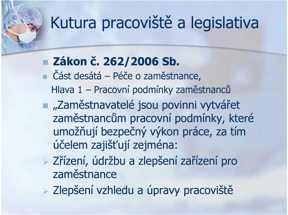 jsou povinni vytvářet zaměstnancům pracovní podmínky, které umožňují bezpečný výkon