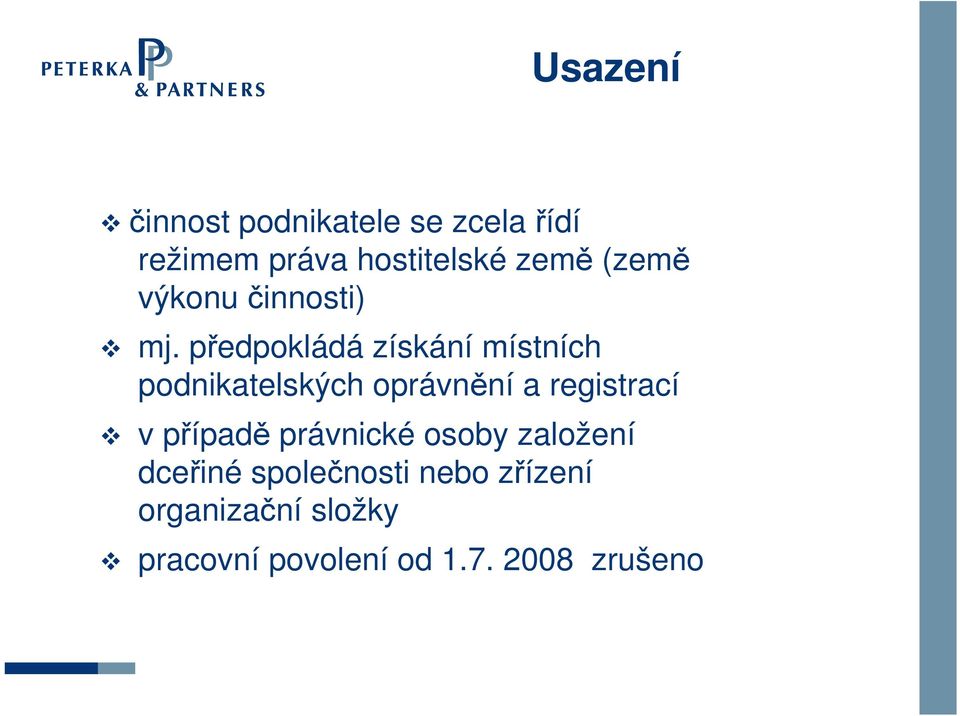 předpokládá získání místních podnikatelských oprávnění a registrací