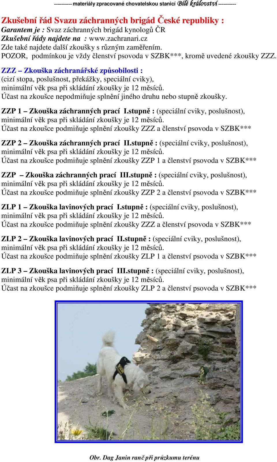 ZZZ Zkouška záchranářské způsobilosti : (cizí stopa, poslušnost, překážky, speciální cviky), ZZP 1 Zkouška záchranných prací I.