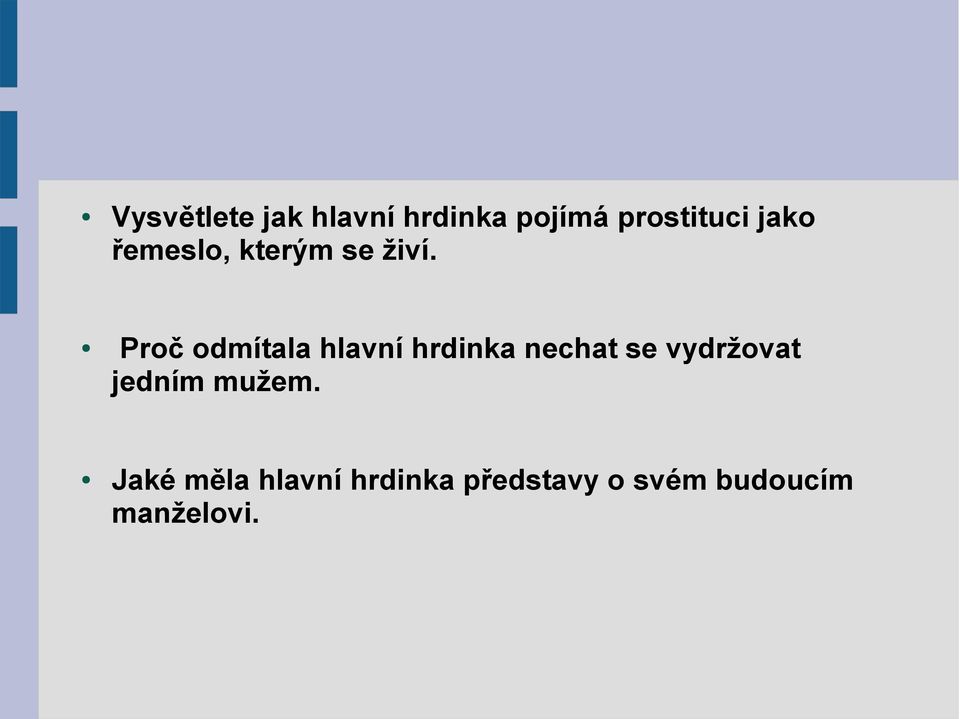 Proč odmítala hlavní hrdinka nechat se vydržovat