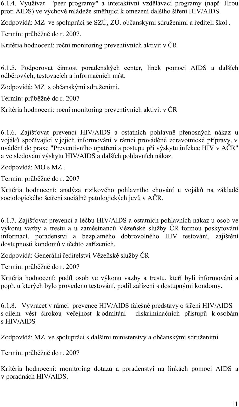 ULWpULDKRGQR HQtURþQtPRQLWRULQJSUHYHQWLYQt KDNWLYLWYý5 =DMLãzRYDW SUHYHQ L +,9$,'6 D RVWDWQt K SRKODYQ S HQRVQê K QiND] X YRMiN VSRþtYDMt t Y jejich informoviqt YUiP L SURYiG Qp ]GUDYRWQL Np S