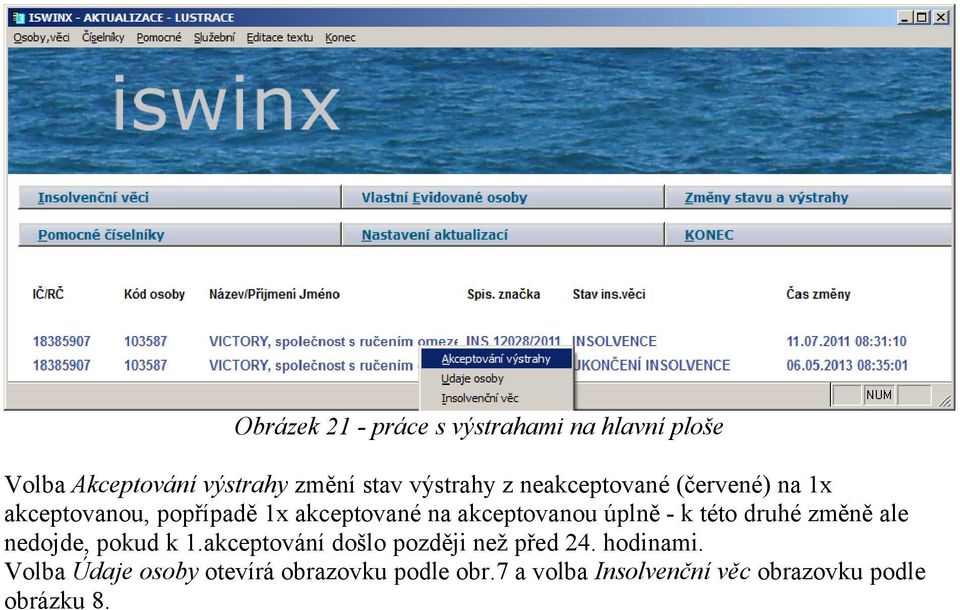 k této druhé změně ale nedojde, pokud k 1.akceptování došlo později než před 24. hodinami.