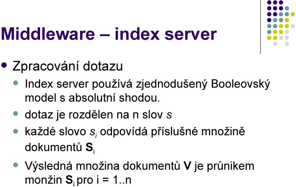 dotaz je rozdělen na n slov s každé slovo s i odpovídá příslušné