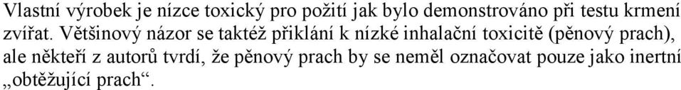 Většinový názor se taktéž přiklání k nízké inhalační toxicitě