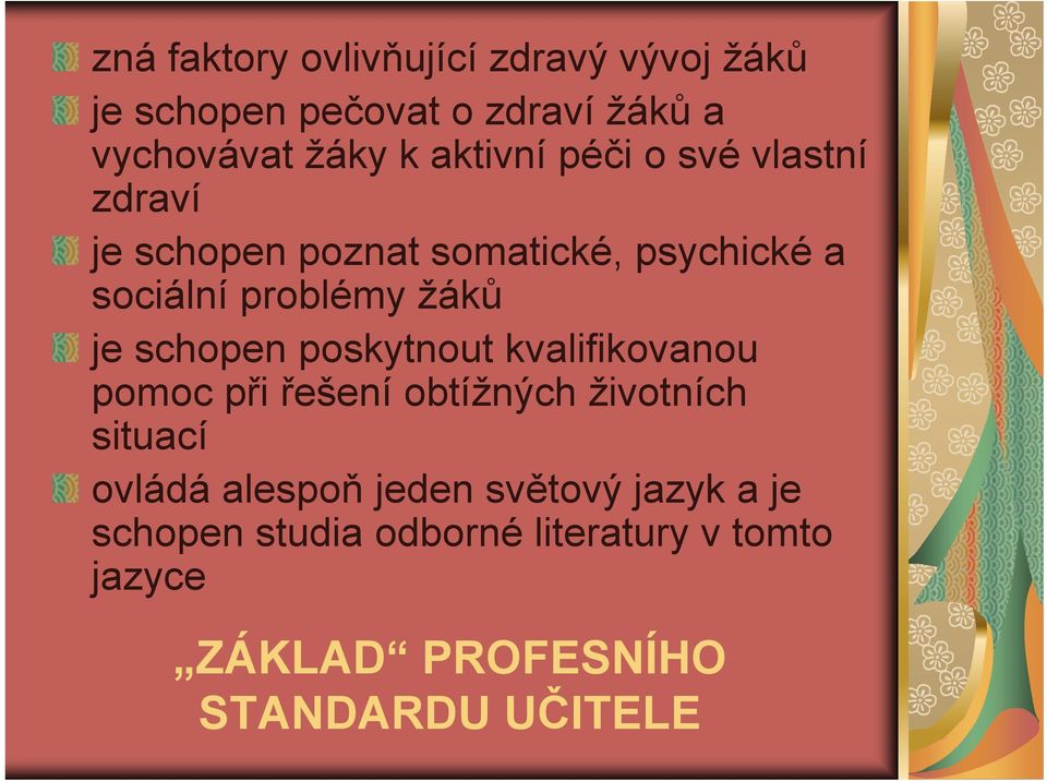 je schopen poskytnout kvalifikovanou pomoc při řešení obtížných životních situací ovládá alespoň