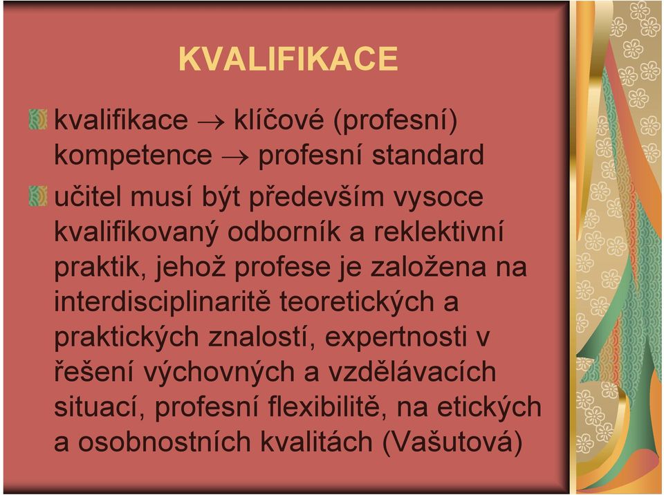 na interdisciplinaritě teoretických a praktických znalostí, expertnosti v řešení