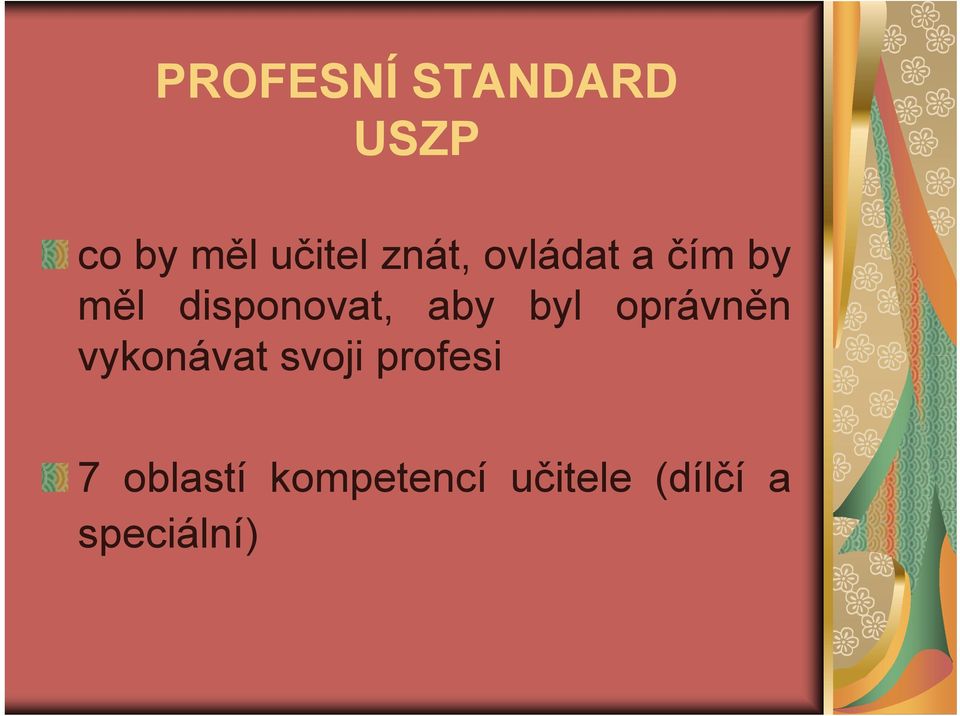 aby byl oprávněn vykonávat svoji profesi