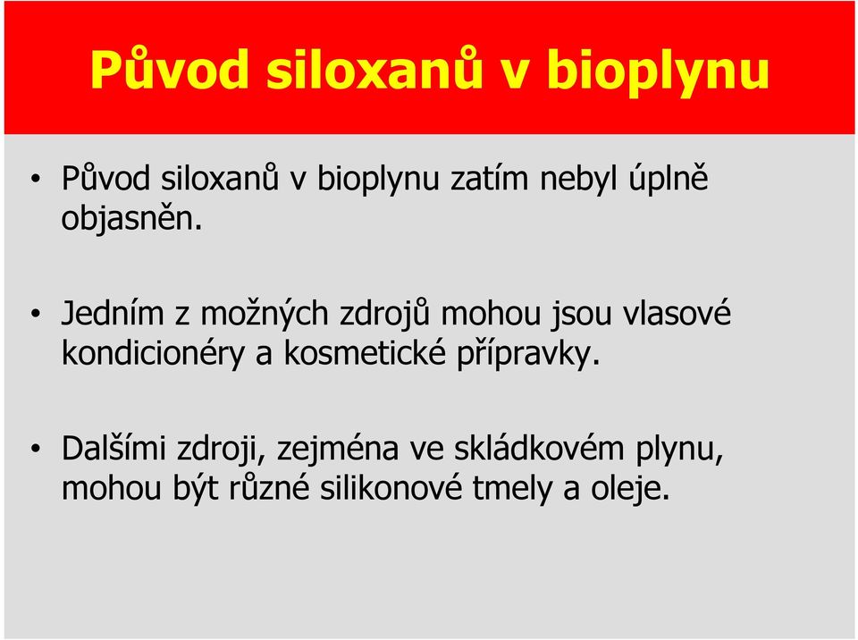 Jedním z možných zdrojů mohou jsou vlasové kondicionéry a