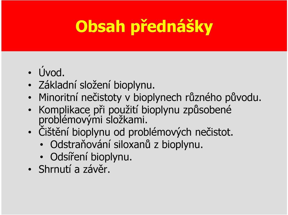 Komplikace při použití bioplynu způsobené problémovými složkami.