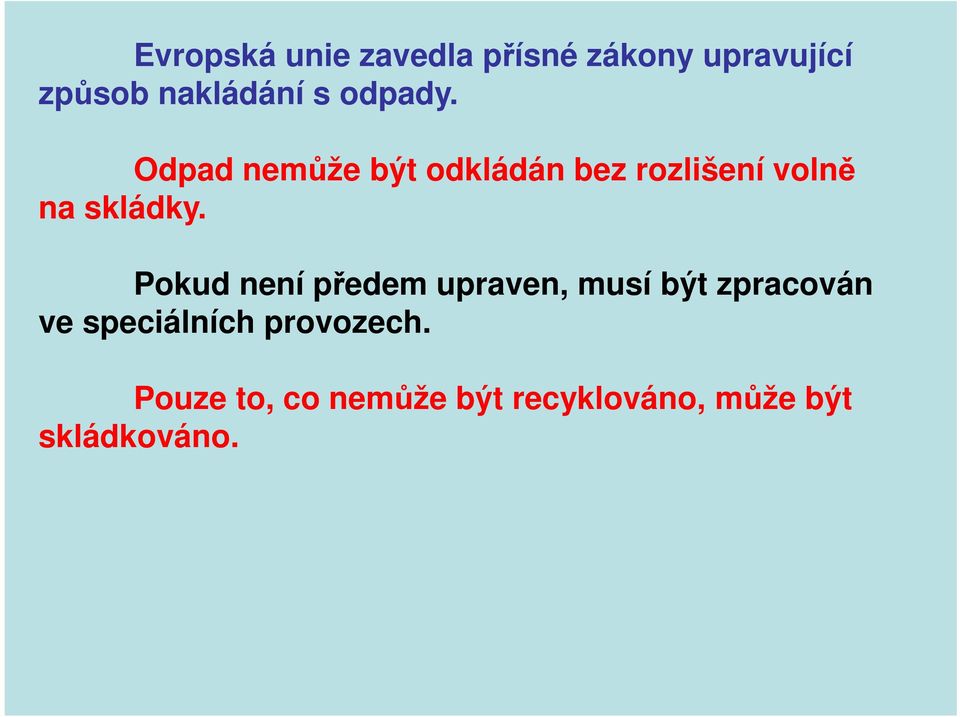 Pokud není předem upraven, musí být zpracován ve speciálních