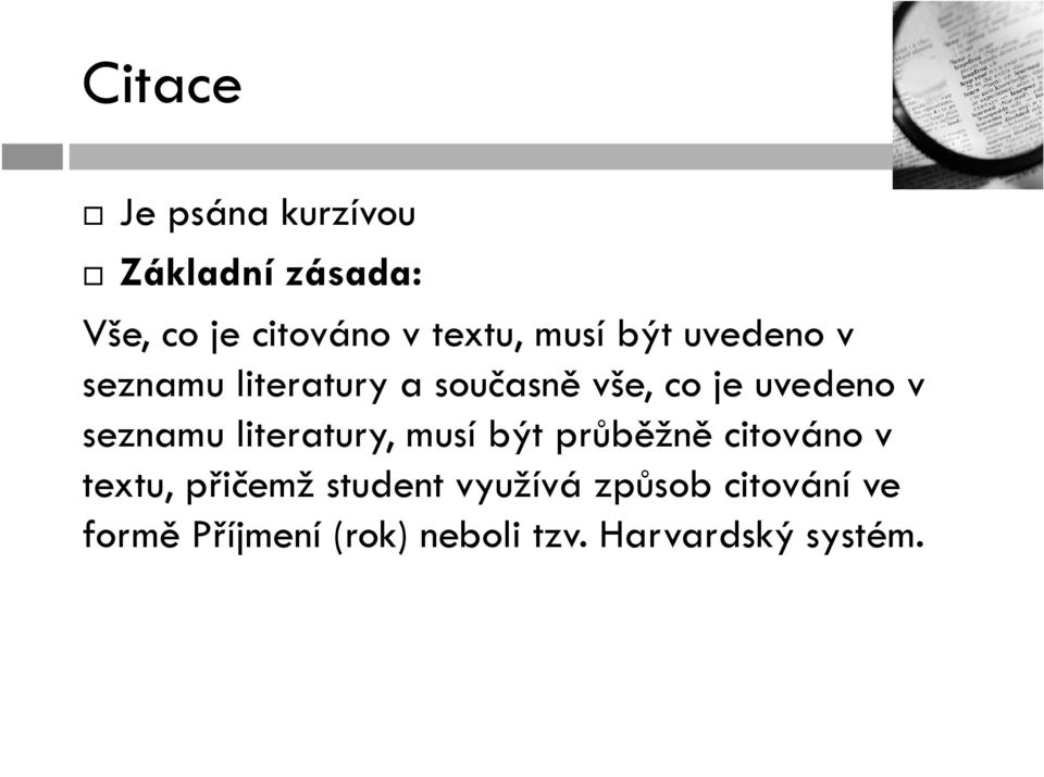 seznamu literatury, musí být průběžně citováno v textu, přičemž student