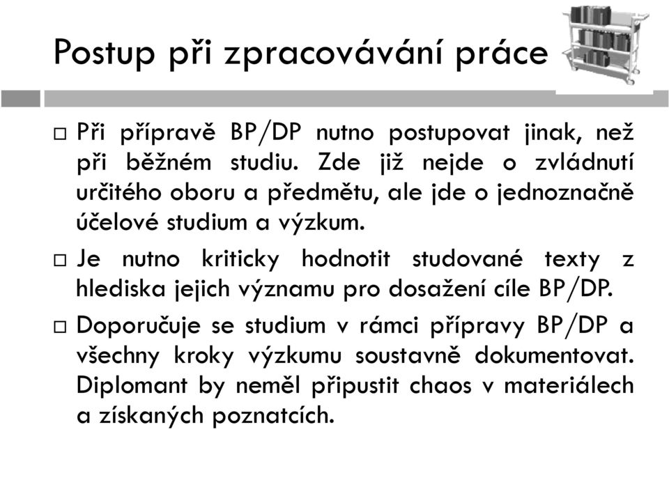 Je nutno kriticky hodnotit studované texty z hlediska jejich významu pro dosažení cíle BP/DP.