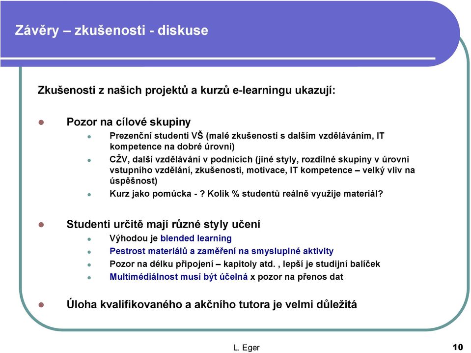 Kurz jako pomůcka -? Kolik % studentů reálně využije materiál?