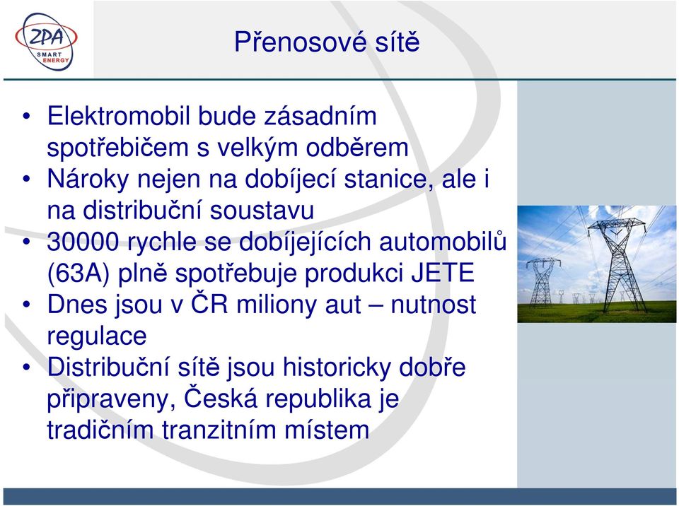 (63A) plně spotřebuje produkci JETE Dnes jsou v ČR miliony aut nutnost regulace