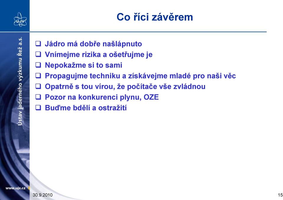 získávejme mladé pro naši věc Opatrně s tou vírou, že počítače