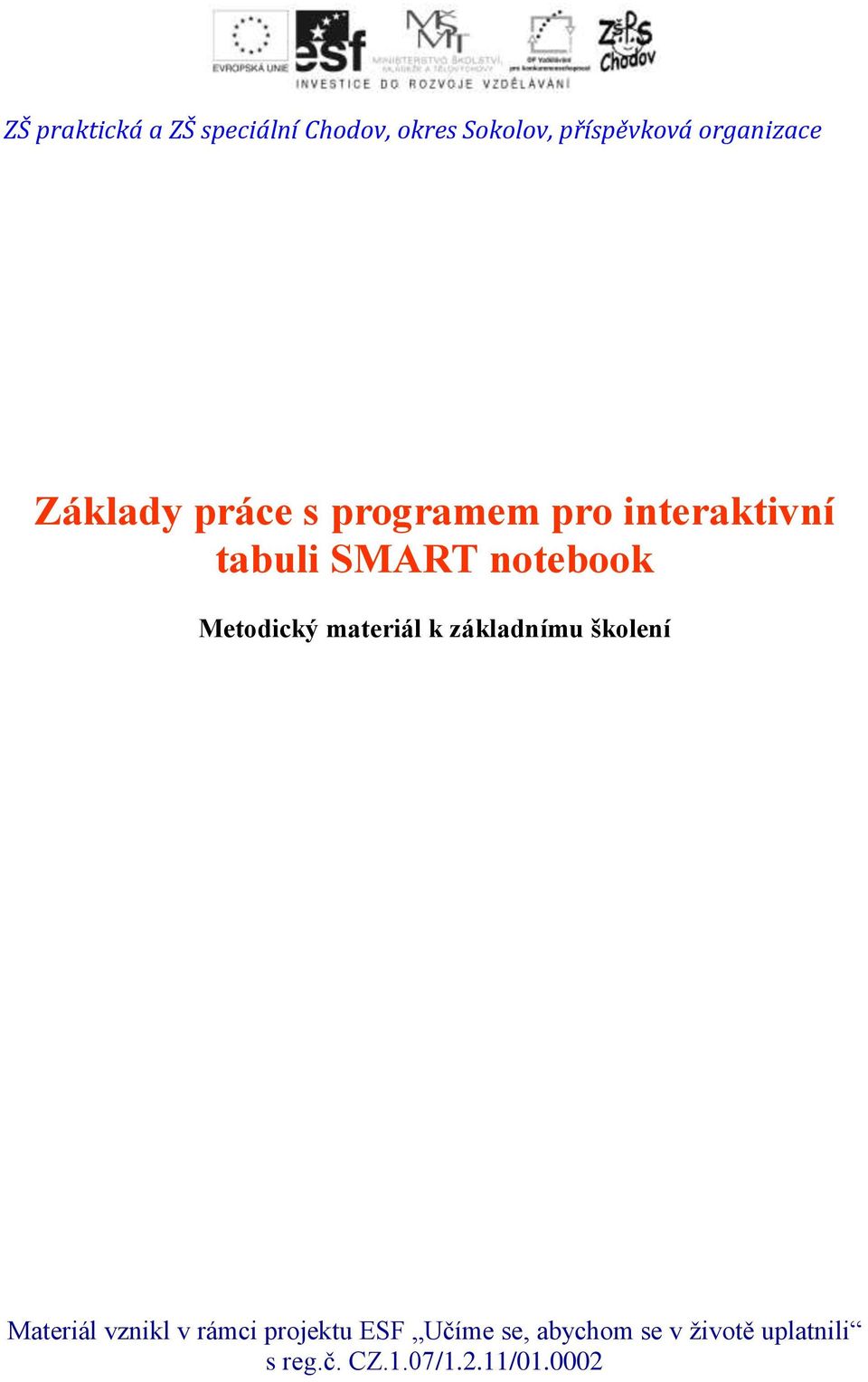 notebook Metodický materiál k základnímu školení Materiál vznikl v