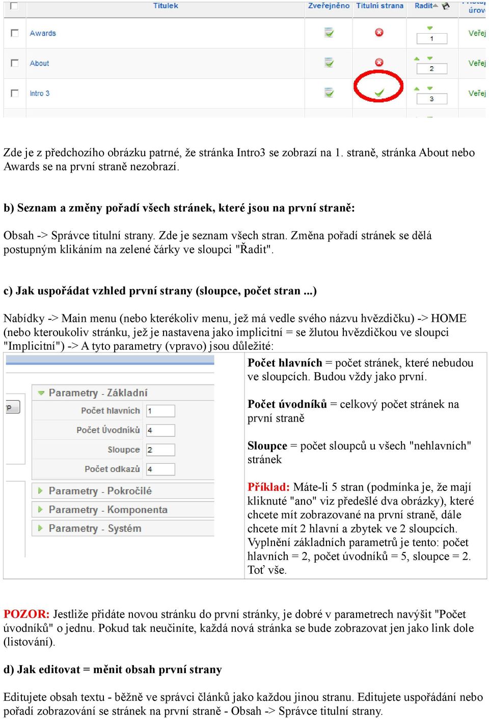 Změna pořadí stránek se dělá postupným klikáním na zelené čárky ve sloupci "Řadit". c) Jak uspořádat vzhled první strany (sloupce, počet stran.