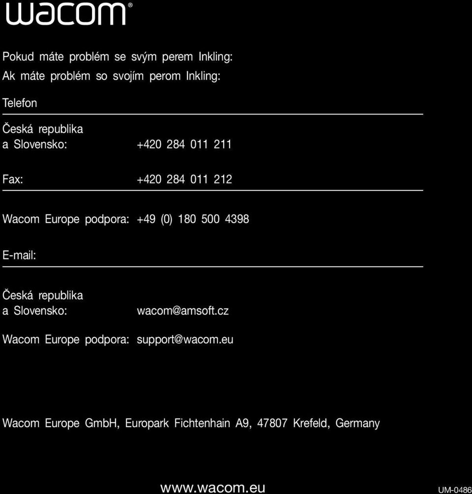 (0) 180 500 4398 E-mail: Česká republika a Slovensko: wacom@amsoft.