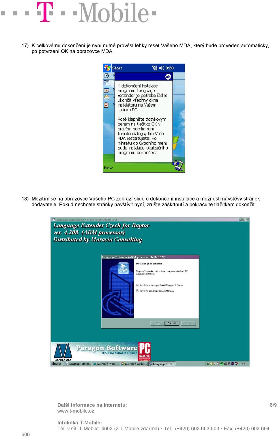 18) Mezitím se na obrazovce Vašeho PC zobrazí slide o dokončení instalace a možnosti