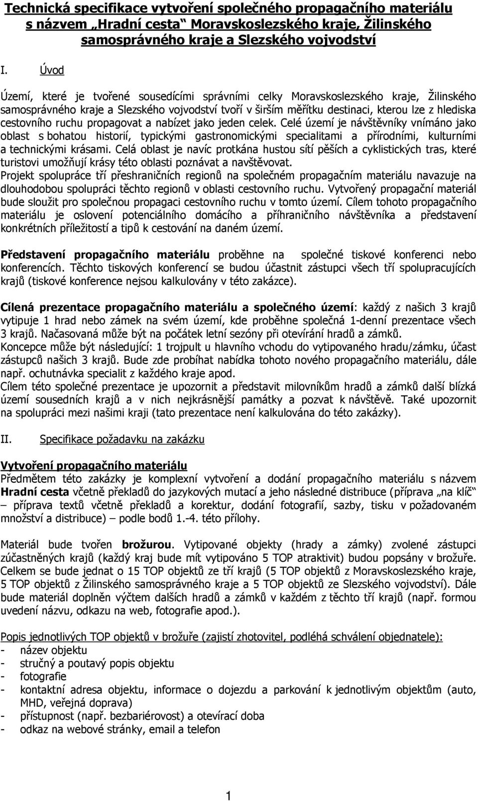 cestovního ruchu propagovat a nabízet jako jeden celek.