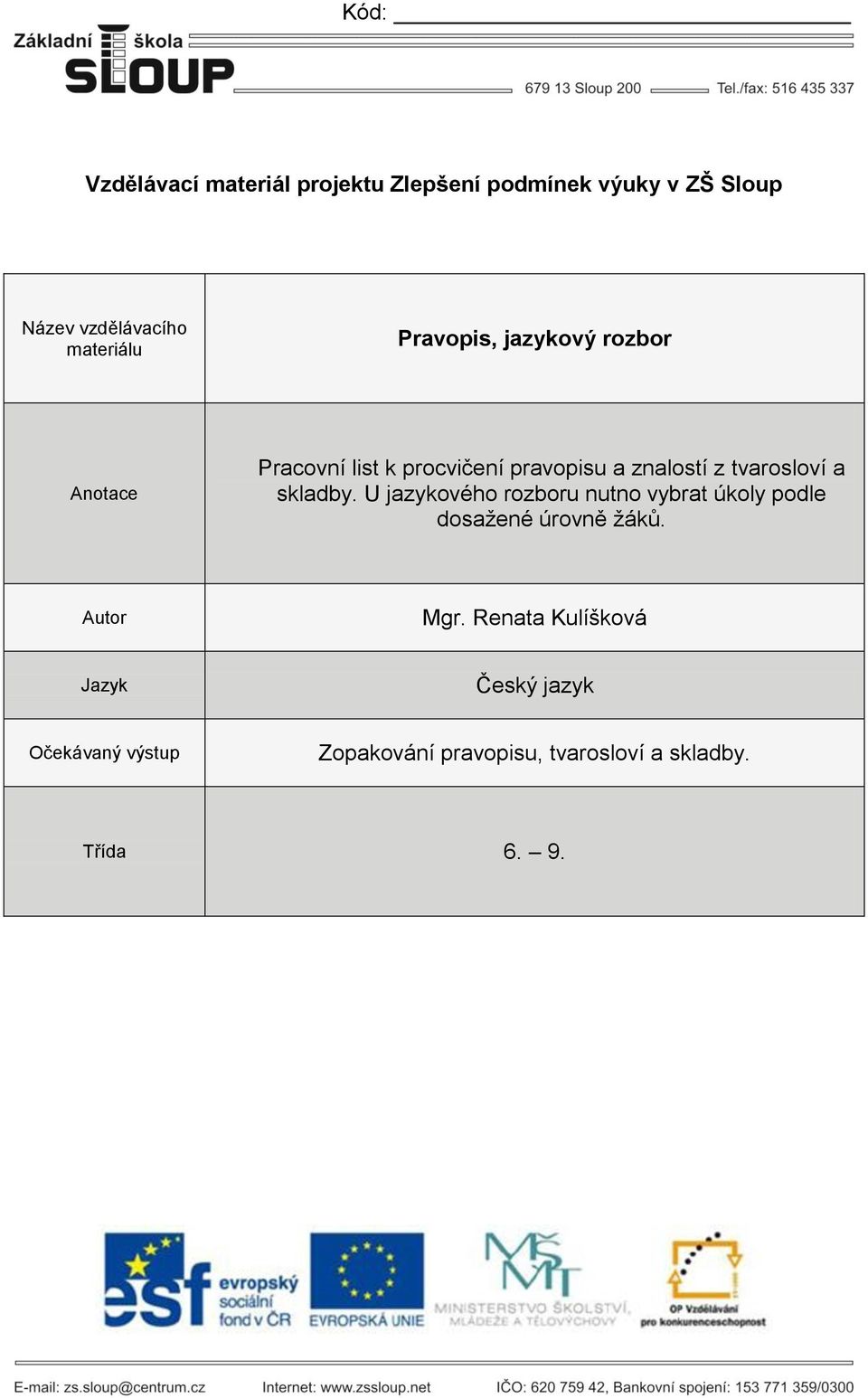 skladby. U jazykového rozboru nutno vybrat úkoly podle dosažené úrovně žáků. Autor Mgr.