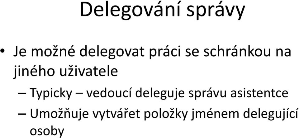 Typicky vedoucí deleguje správu