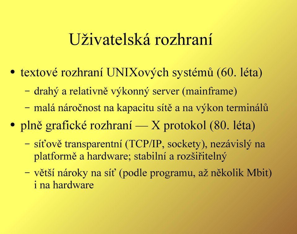 terminálů plně grafické rozhraní X protokol (80.