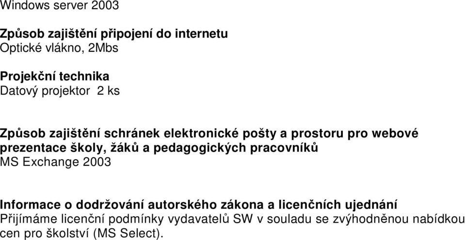 školy, žáků a pedagogických pracovníků MS Exchange 2003 Informace o dodržování autorského zákona a