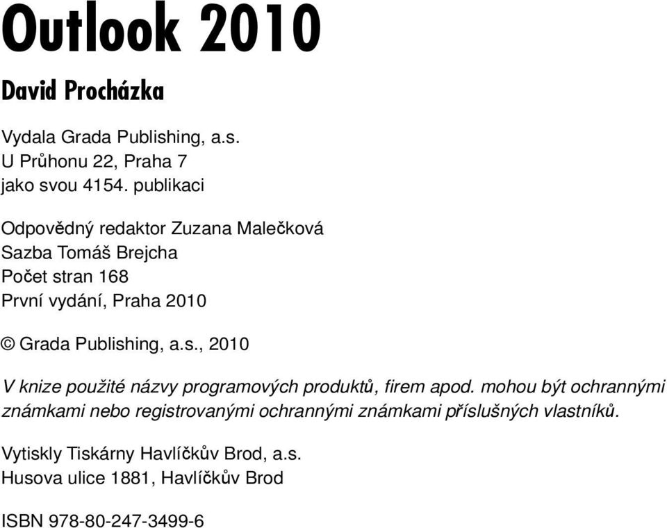 Publishing, a.s., 2010 V knize použité názvy programových produktů, fi rem apod.