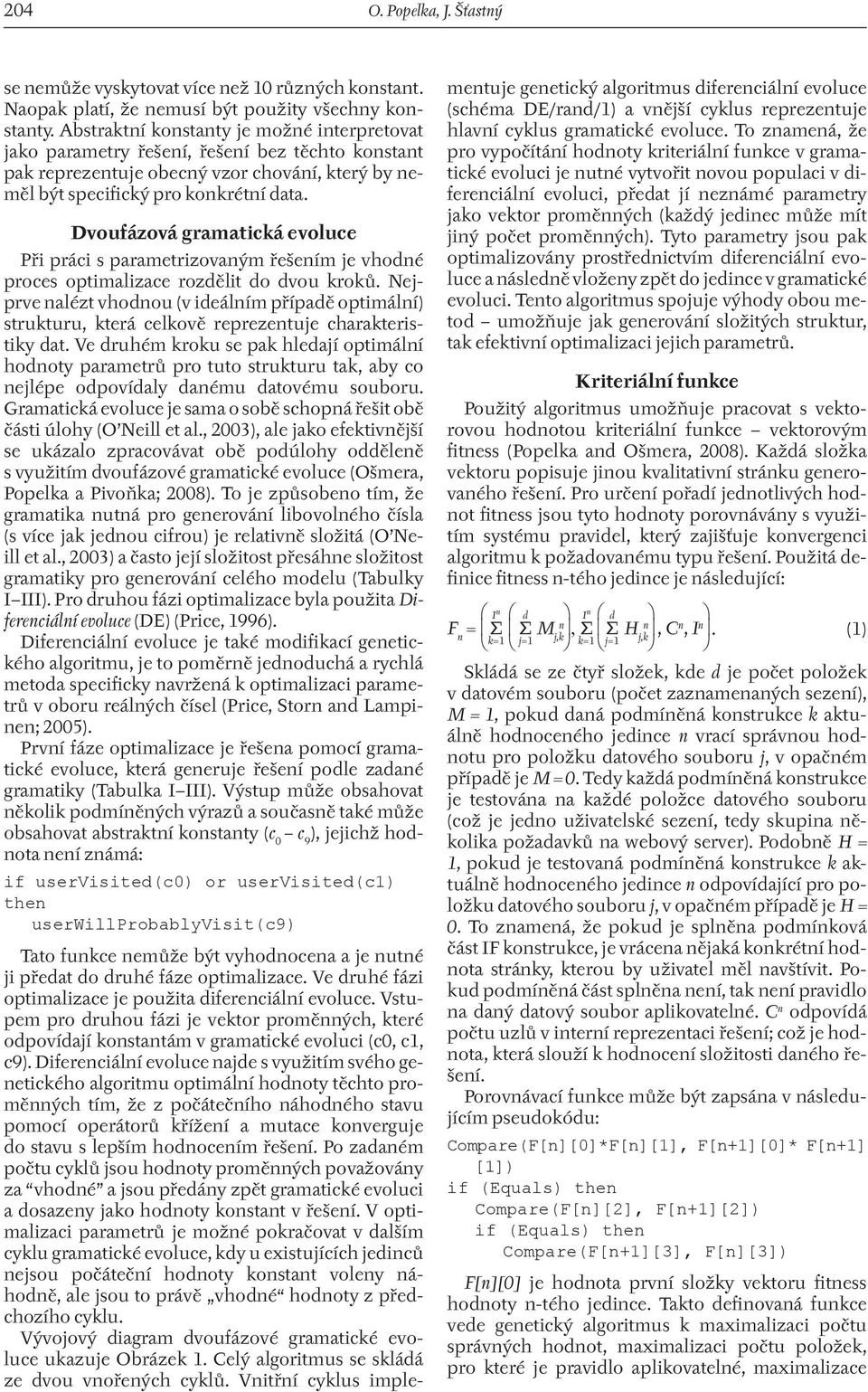 Dvoufázová gramatická evoluce Při práci s parametrizovaným řešením je vhodné proces optimalizace rozdělit do dvou kroků.