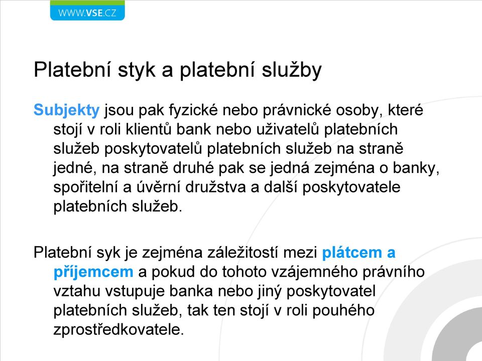 úvěrní družstva a další poskytovatele platebních služeb.