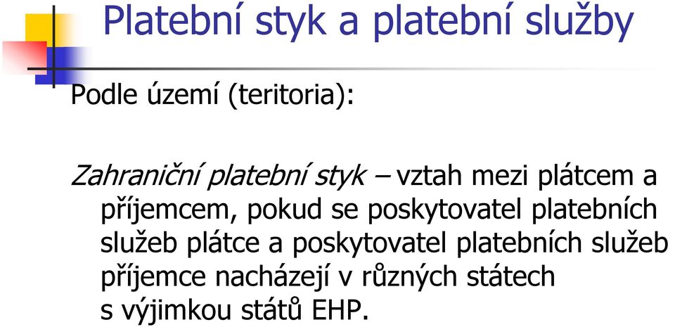 se poskytovatel platebních služeb plátce a poskytovatel