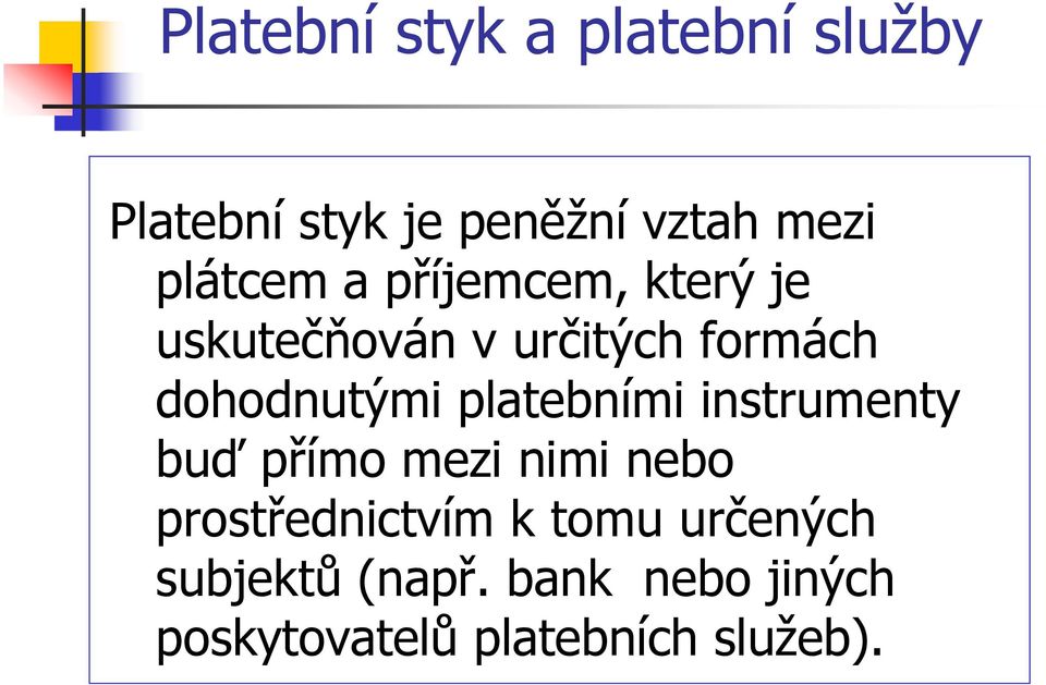 dohodnutými platebními instrumenty buď přímo mezi nimi nebo