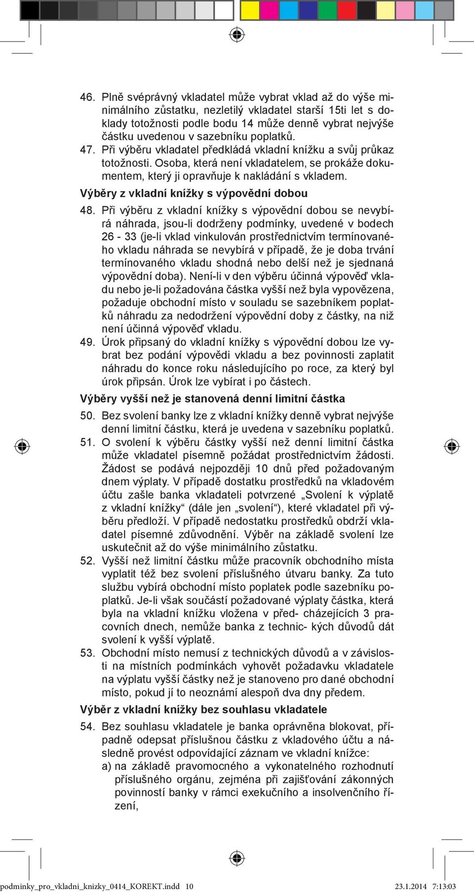 Výběry z vkladní knížky s výpovědní dobou 48.