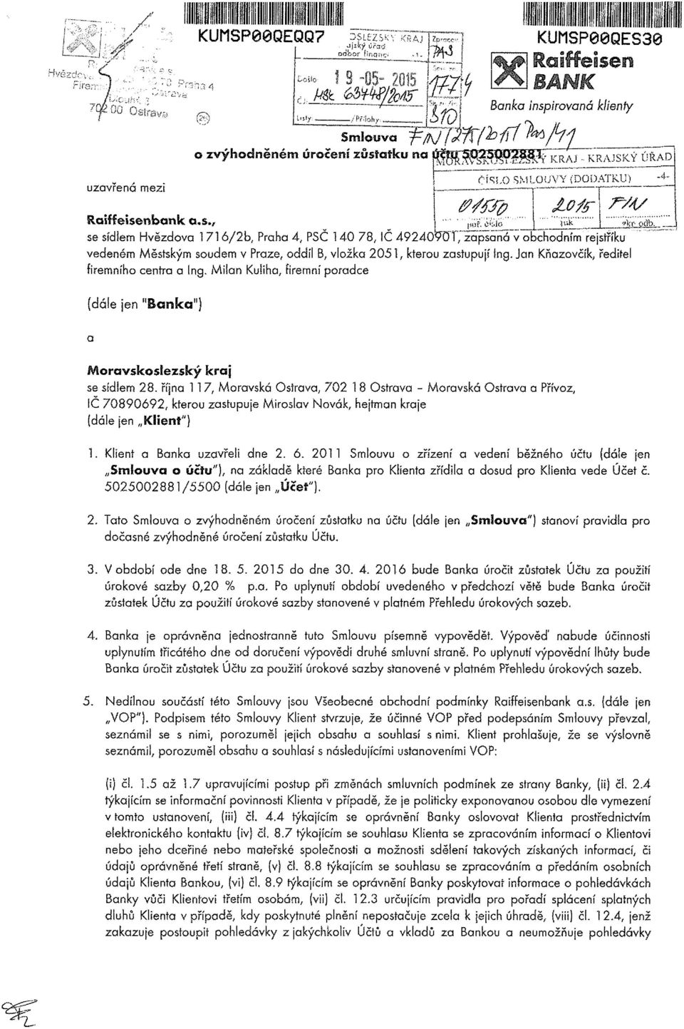 .. _ se sídlem Hvězdová l 71 6/2b, Praha 4, PSČ 140 78, IČ 492409OT, zapsaná v obchodním rejstříku vedeném Městským soudem v Praze, oddíl B, vložka 2051, kterou zastupují Ing.