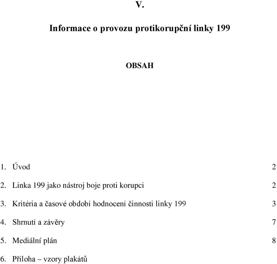 Kritéria a časové období hodnocení činnosti linky 199 3 4.