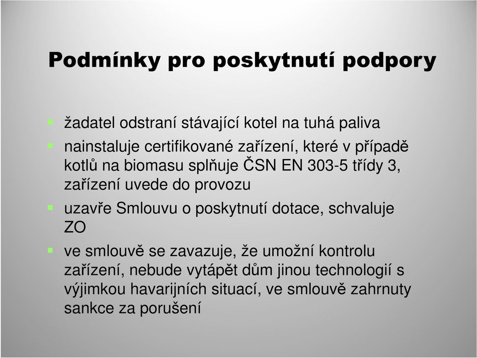 do provozu uzavře Smlouvu o poskytnutí dotace, schvaluje ZO ve smlouvě se zavazuje, že umožní kontrolu