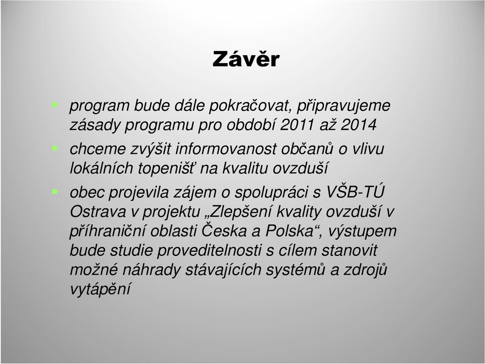 spolupráci s VŠB-TÚ Ostrava v projektu Zlepšení kvality ovzduší v příhraniční oblasti Česka a