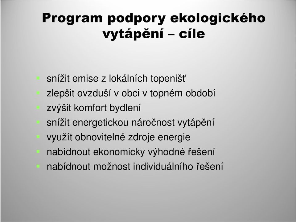 snížit energetickou náročnost vytápění využít obnovitelné zdroje