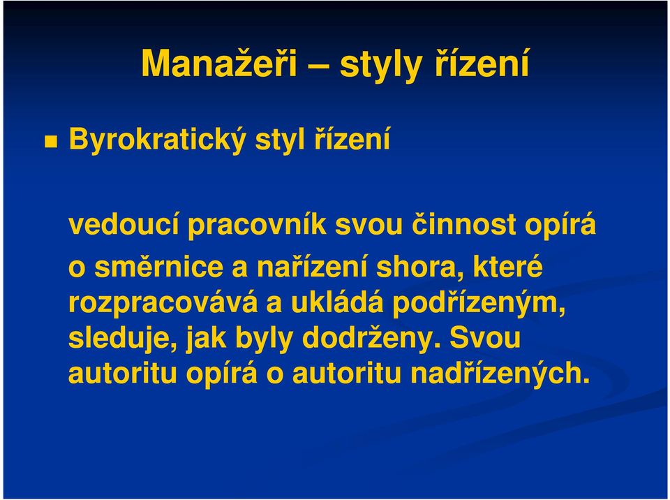 shora, které rozpracovává a ukládá podřízeným, sleduje,