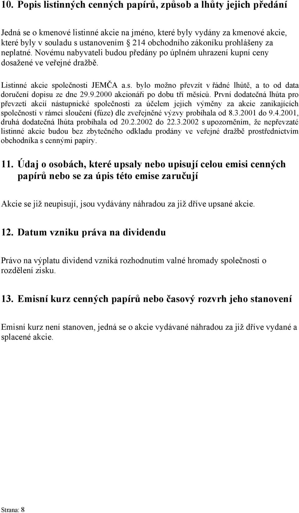 9.2000 akcionáři po dobu tří měsíců.