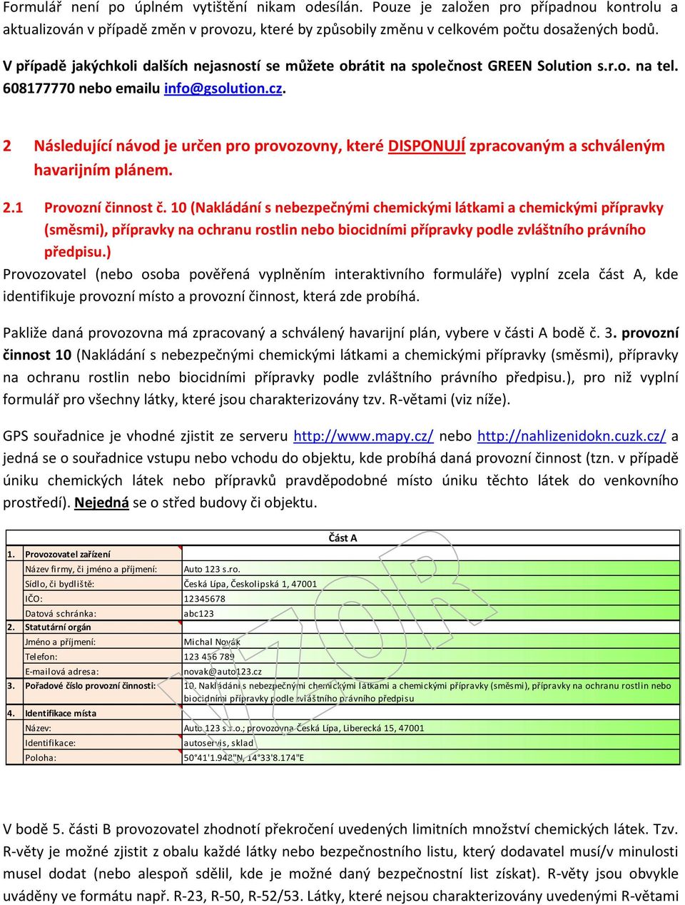 2 Následující návod je určen pro provozovny, které DISPONUJÍ zpracovaným a schváleným havarijním plánem. 2.1 Provozní činnost č.