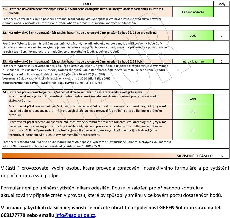 Následky dřívějších neoprávněných zásahů, havárií nebo ekologické újmy uvedené v bodě č.