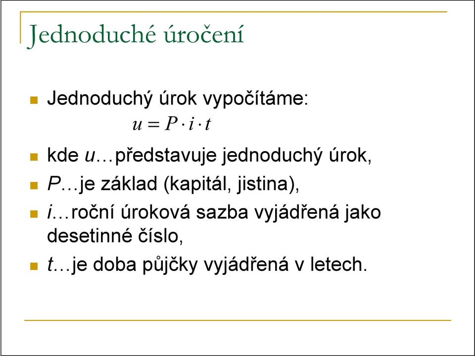 (kapitál, jistina), i roční úroková sazba vyjádřená