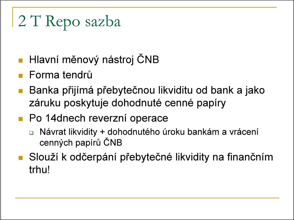 papíry Po 14dnech reverzní operace Návrat likvidity + dohodnutého úroku