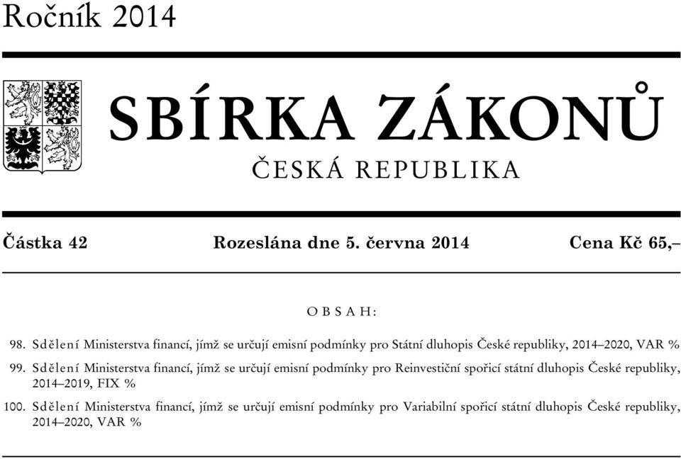 Sdělení Ministerstva financí, jímž se určují emisní podmínky pro Reinvestiční spořicí státní dluhopis České republiky, 2014