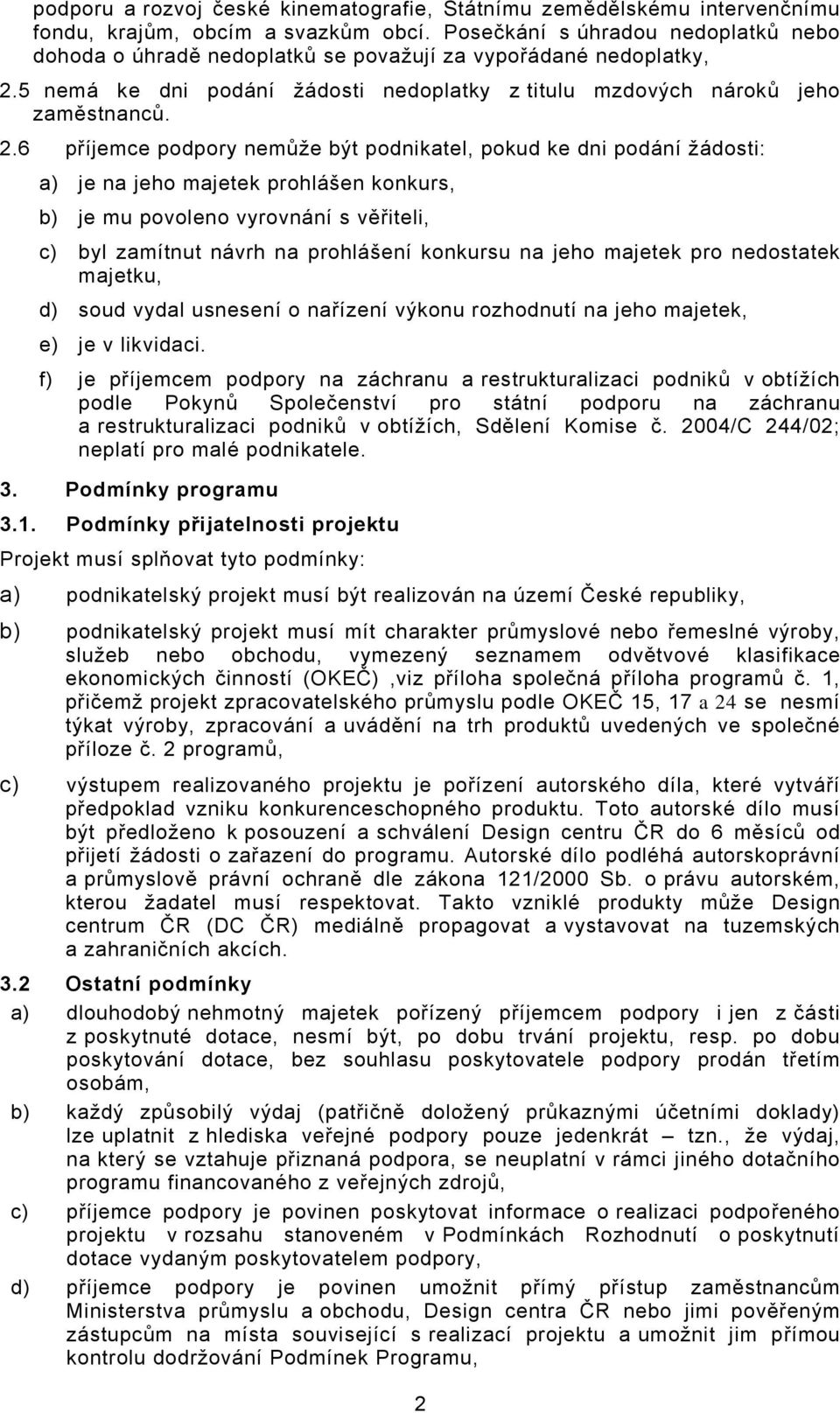 5 nemá ke dni podání žádosti nedoplatky z titulu mzdových nároků jeho zaměstnanců. 2.