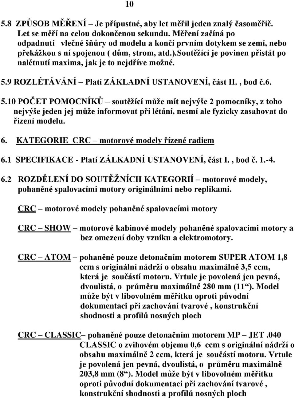 soutěžící je povinen přistát po nalétnutí maxima, jak je to nejdříve možné. 5.