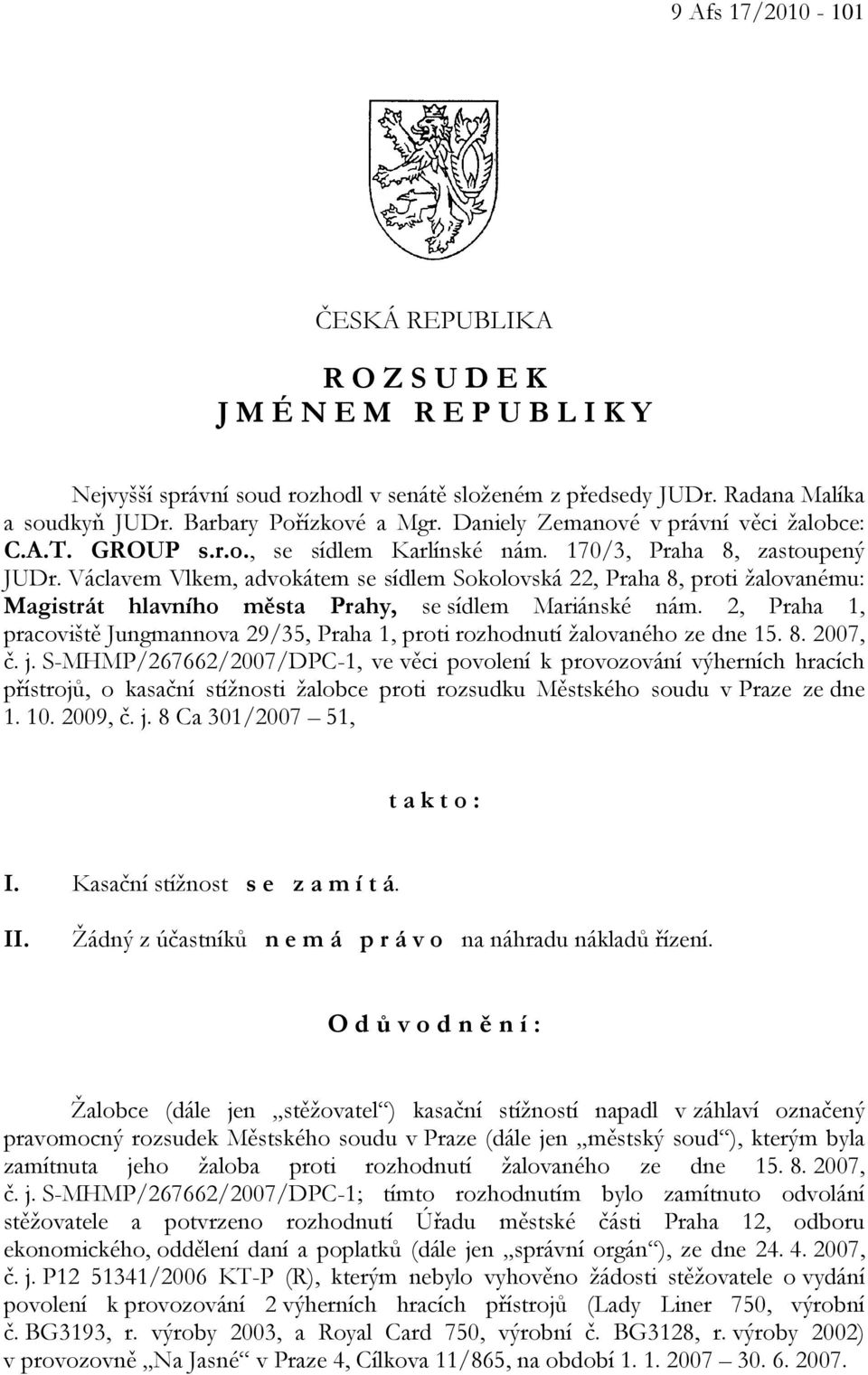 Václavem Vlkem, advokátem se sídlem Sokolovská 22, Praha 8, proti žalovanému: Magistrát hlavního města Prahy, se sídlem Mariánské nám.