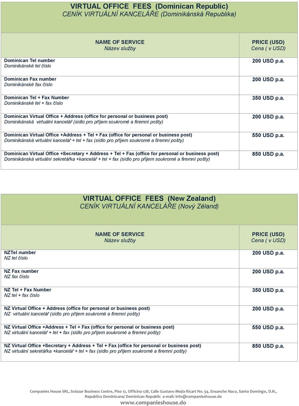 Dominican Virtual Office +Address + Tel + Fax (office for personal or business post) Dominikánská virtuální kancelář + tel + fax (sídlo pro příjem soukromé a firemní pošty) Dominican Virtual Office